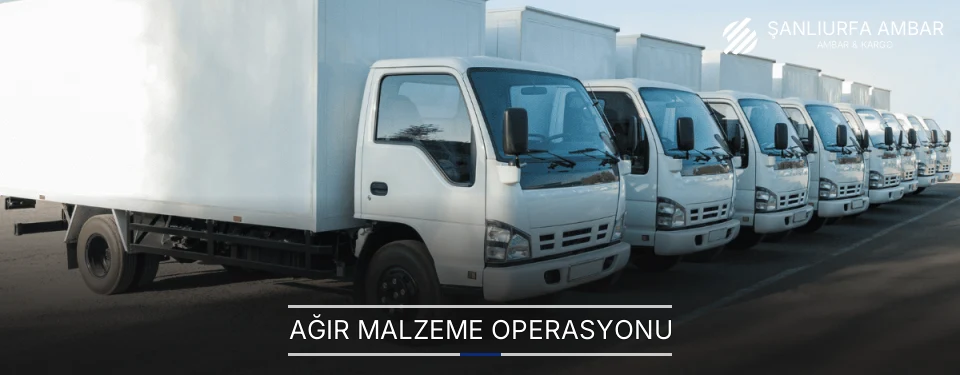 Şanlıurfa Ağır Malzeme Ambar Firmaları