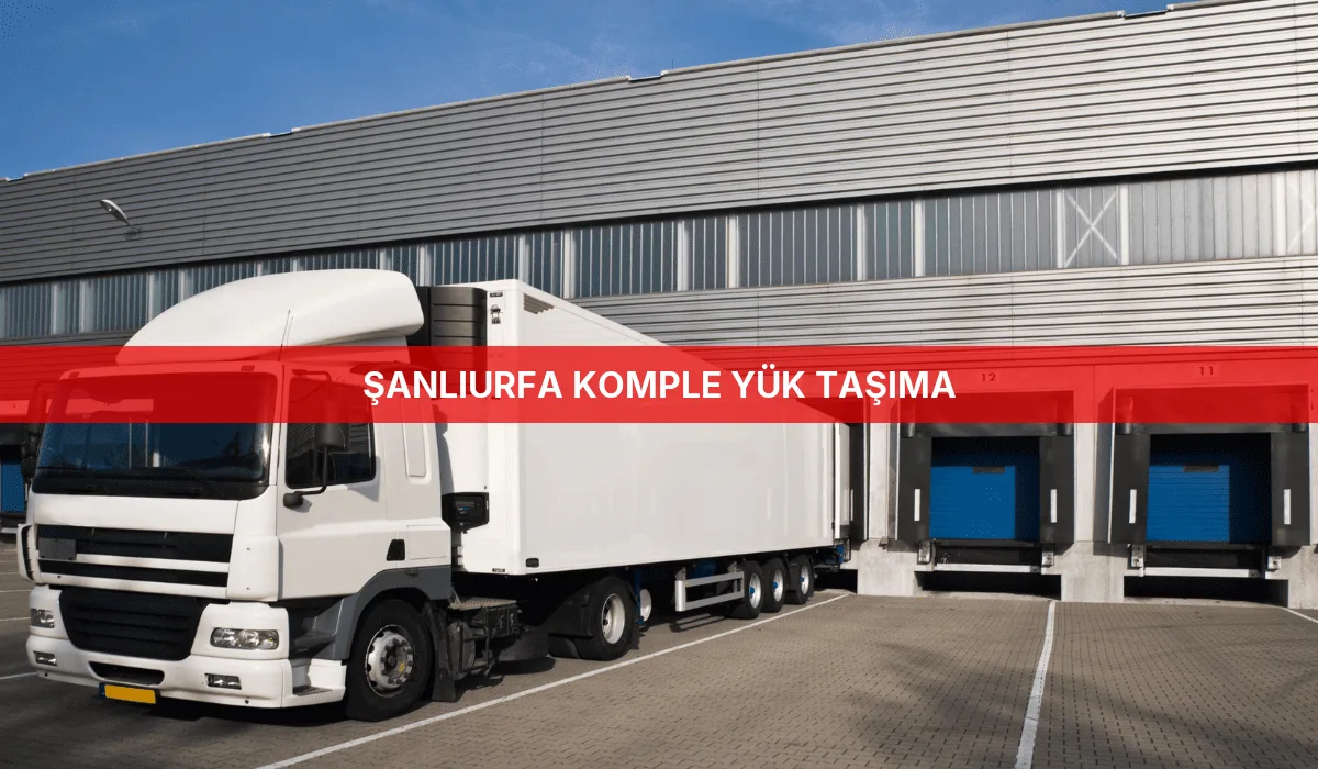 Şanlıurfa Komple Yük Taşıma