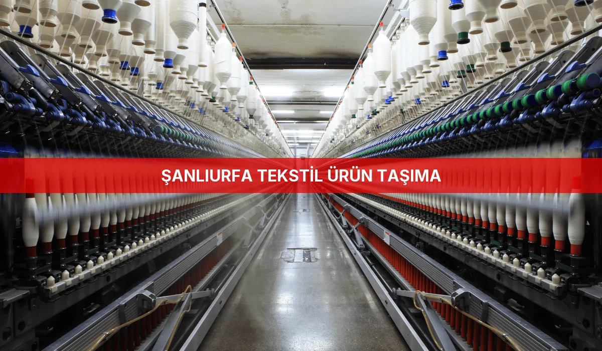 Şanlıurfa Tekstil Ürün Taşıma